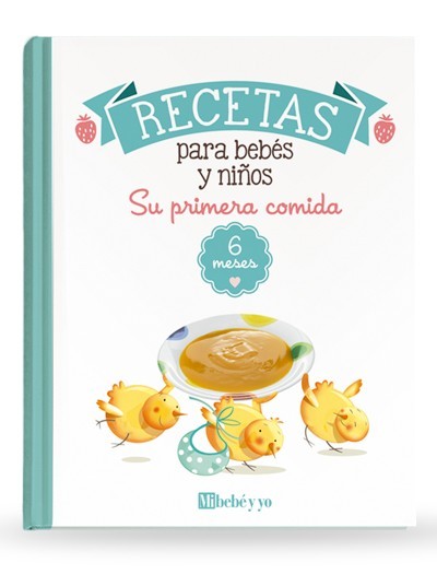 Recetas bebés 6 meses: su primera comida | Libros para bebés | Mi bebé y yo